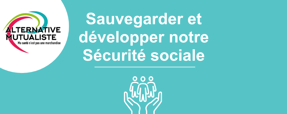  Sauvegarder et développer notre Sécurité sociale