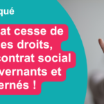 Quand l’état cesse de garantir les droits, il rompt le contrat social entre gouvernants et gouvernés !